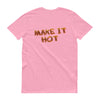 "Make it Hot" Short Sleeve T-Shirt